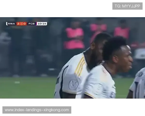 维尼修斯远射皇马领先在望 维尼修斯远射皇马领先在望